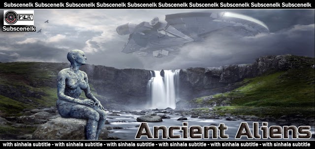 Ancient Aliens S05 E03 with Sinhala Subtitles