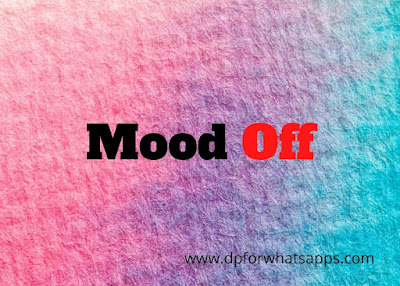 Mood off dp | Mood off dp for girl | Mood off dp for boy | Mood off dp emoji