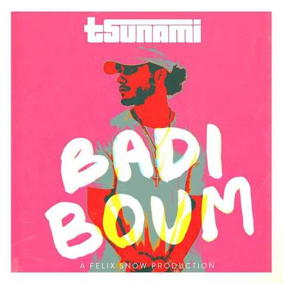 Felix Snow Ft. Tsunami - Badi Boum Lyrics