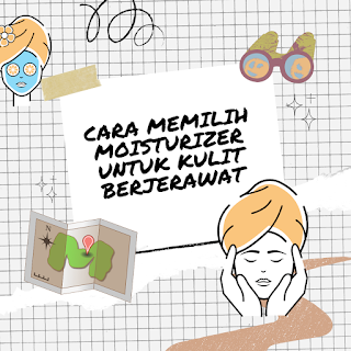 moisturizer rekomendasi dokter moisturizer untuk pemula cara memilih moisturizer untuk kulit berminyak