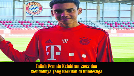 Inilah Pemain Kelahiran 2002 dan Sesudahnya yang Berkilau di Bundesliga