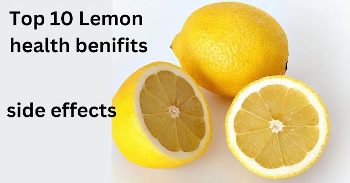 Top - 10 Health Benefits of lemon Fruit and Side Effects for Men and Women