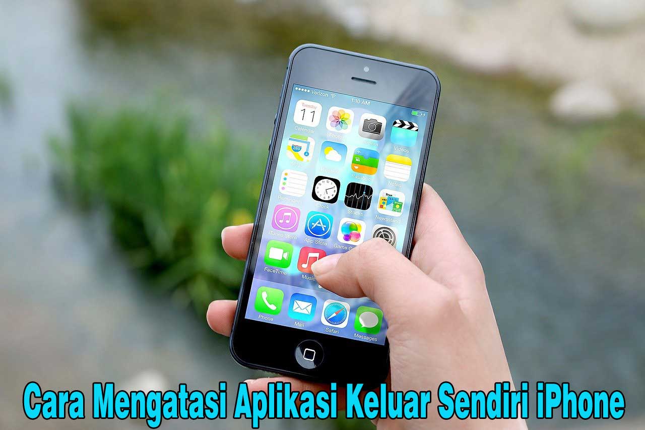 Tips Mudah Cara Mengatasi Aplikasi Keluar Sendiri Pada iPhone