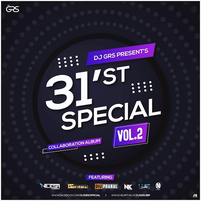 31'st Special Vol.-2 DJ GRS (DJ NK, DJ GEETANSHU, DJ PRANAL, DJ NILESH KURREY, THE LNS X DJ NARENDRA)