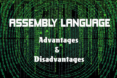 5 Advantages and Disadvantages of Assembly Language | Limitations & Benefits of Assembly Language