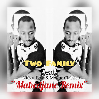 Family -Mabedjane (Remix) (Ft. Nicky-Boss Meque Classico)