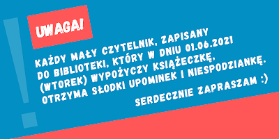 Plakat w niebiesko-czerwonej kolorystyce promujący akcję czytelniczą z okazji Dnia Dziecka. Treść akcji: UWAGA! Każdy mały czytelnik, zapisany do biblioteki, który w dniu 01.06.2021 (wtorek) wypożyczy książeczkę, otrzyma słodki upominek i niespodziankę. Serdecznie zapraszam :)