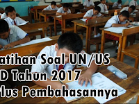 Soal Latihan Persiapan UN/US SD Tahun 2017 dengan Pembahasannya