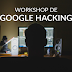 Workshop de Google Hacking Gratuito