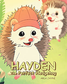 Hayden the Perfect Hedgehog by Arla Jayne