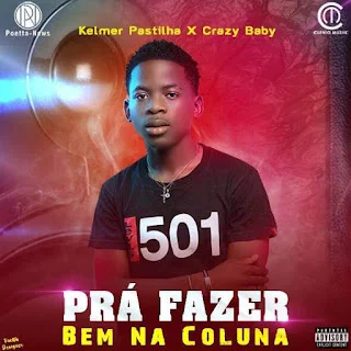 Kelmer Pastilha X Crazy Baby Produções  Pra Fazer Bem Na Coluna