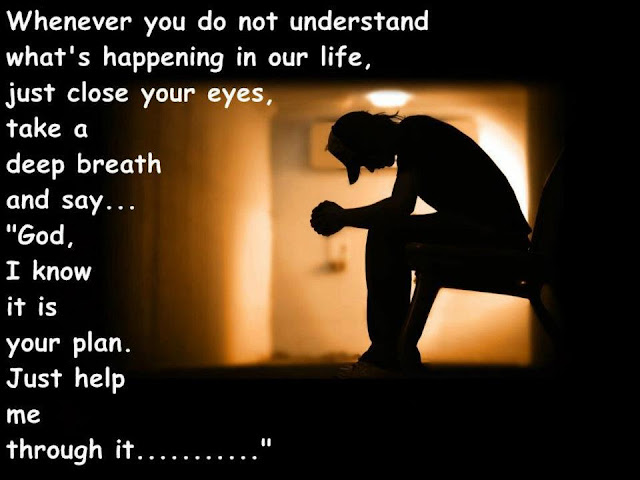 Whenever you do not understand whats happening in our life- Life/Religious Quotes