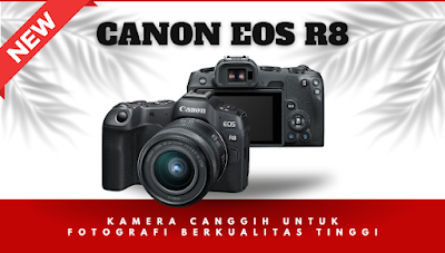 Canon EOS R8: Kamera Canggih untuk Fotografi Berkualitas Tinggi
