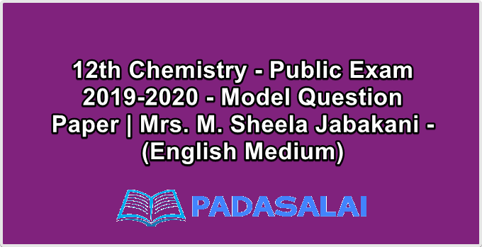 12th Chemistry - Public Exam 2019-2020 - Model Question Paper | Mrs. M. Sheela Jabakani - (English Medium)