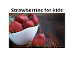  The Top 10 Health Benefits of Eating Strawberries for Kids