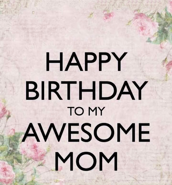 Happy Birthday Mom Images!