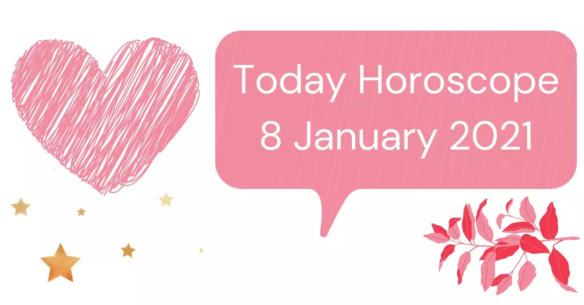 Today Horoscope 8 January 2021