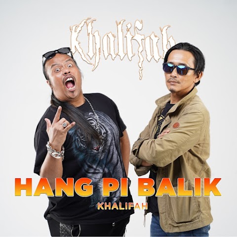 Khalifah - Hang Pi Balik MP3