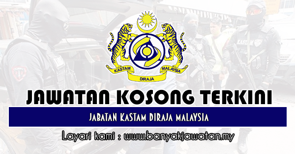 Jawatan Kosong Kerajaan Di Jabatan Kastam Diraja Malaysia 23 November 2020 764 Kekosongan Kerja Kosong 2020 Jawatan Kosong Kerajaan 2020