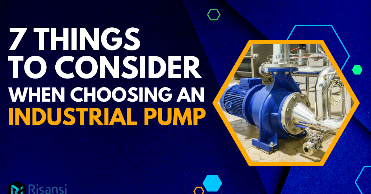 7 Things to Consider When Selecting an Industrial Pump