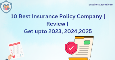 10 Best Insurance Company Policy Need in 2023,2024,2025