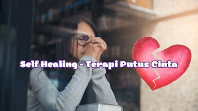 terapi putus cinta, self healing