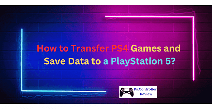 How to Transfer PS4 Games and Save Data to a PlayStation 5?