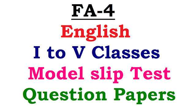 Class 1-5 English FA-4 Model Slip Test Question Papers| FA-4 1st to 5th Classes English Model Slip Test Question papers | Class 1 to V Formative Assesment-IV English model Slip Test Question Papers | Model English S T Question Papers for Class 1 to 5 in FA-4| 4th Formative Assesment-4 I to V classes English Model ST Question papers/2017/01/class-1-5-english-fa-4-model-slip-test-question-papers.html