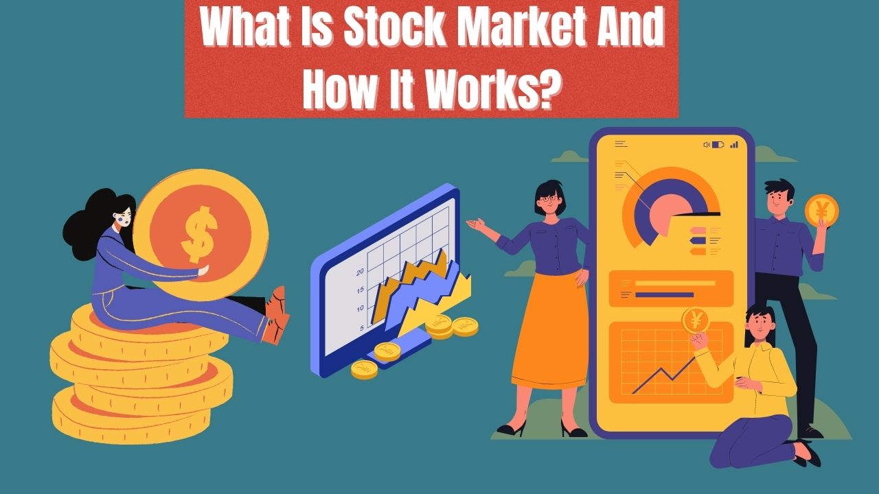 What Is Stock Market And How It Works?