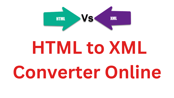  HTML to XML Converter Online  ||  Online HTML to XML Converter