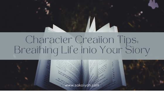 Character Creation Tips: Breathing Life into Your Story