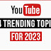 24 Trending Topics for YouTube Videos Content in 2023 | Hot Topics for YouTube Videos | Articles Hive