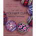 The Art of Polymer Clay Millefiori Techniques von Donna Kato