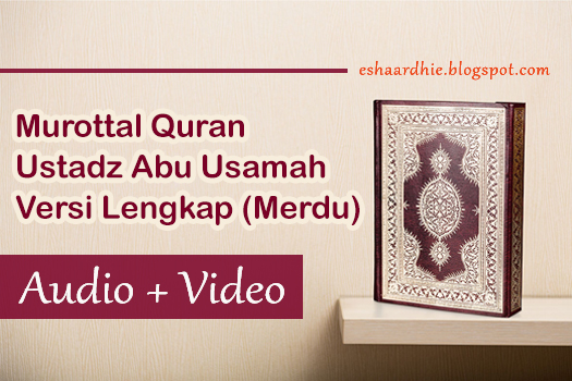  Alquran Murottal Merdu Ustadz Abu Usamah  Download Lengkap Murottal Ustadz Abu Usamah | Murottal Merdu Abu Usamah (Audio Mp3 Dan Video)