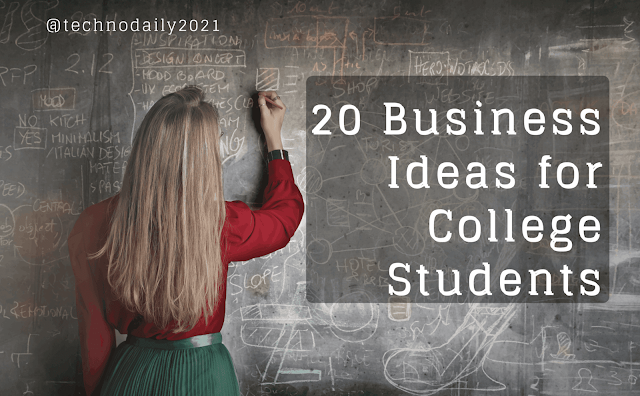 20 Business Ideas for College Students technodaily