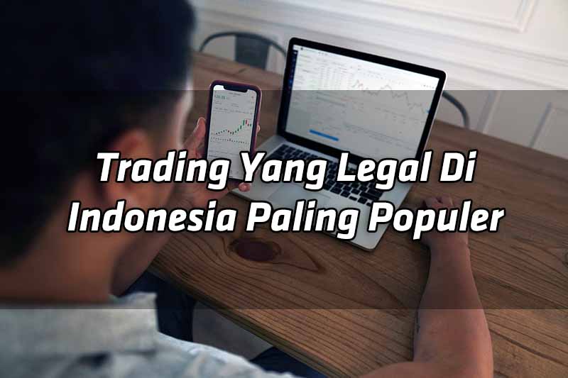 trading-yang-legal-di-indonesia-paling-populer