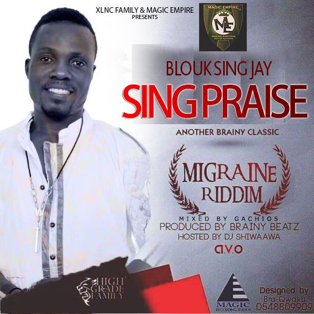 Blouk Sing Jay – Sing Praise (Migraine Riddim) (Mixed By Gachios)