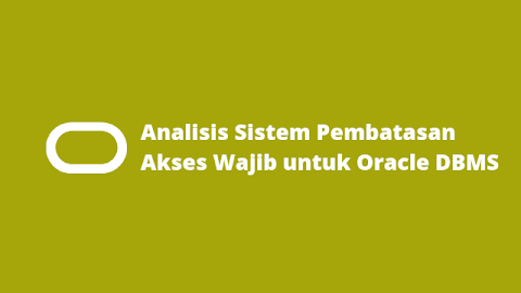 Analisis Sistem Pembatasan Akses Wajib untuk Oracle DBMS