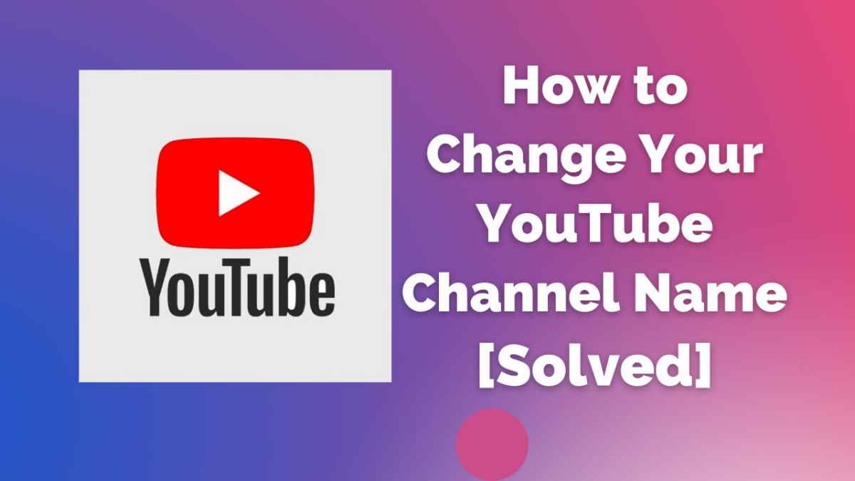 How to Change Your YouTube Channel Name (Why You Should)