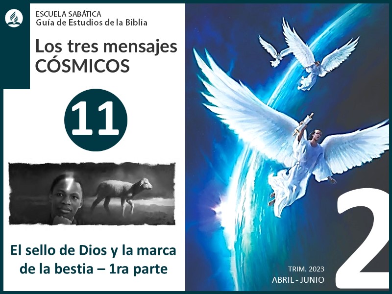 Lección 11: El sello de Dios y la marca de la bestia - Primera parte | Los tres mensajes cósmicos | Escuela Sabática 2T 2023