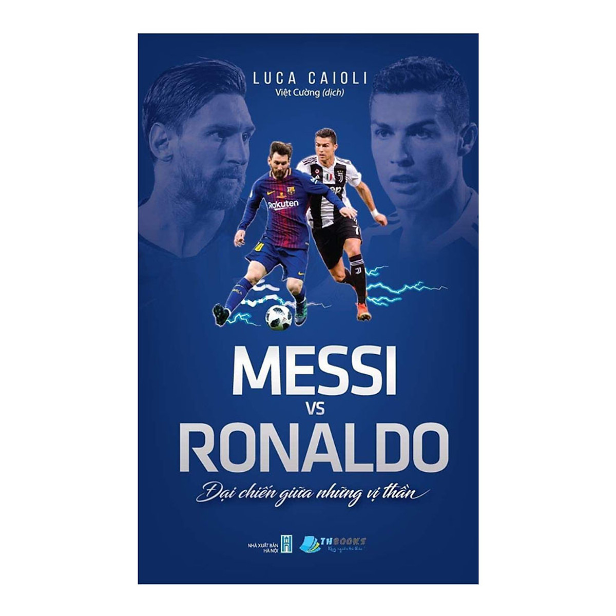 Messi Vs Ronaldo - Đại Chiến Giữa Những Vị Thần ebook PDF-EPUB-AWZ3-PRC-MOBI