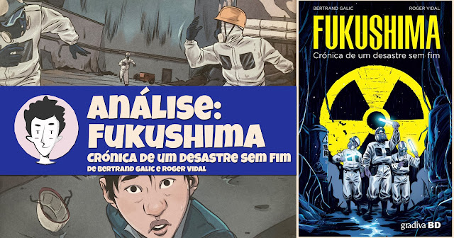 Fukushima - Crónica de um Desastre Sem Fim, de Bertrand Galic e Roger Vidal - Gradiva