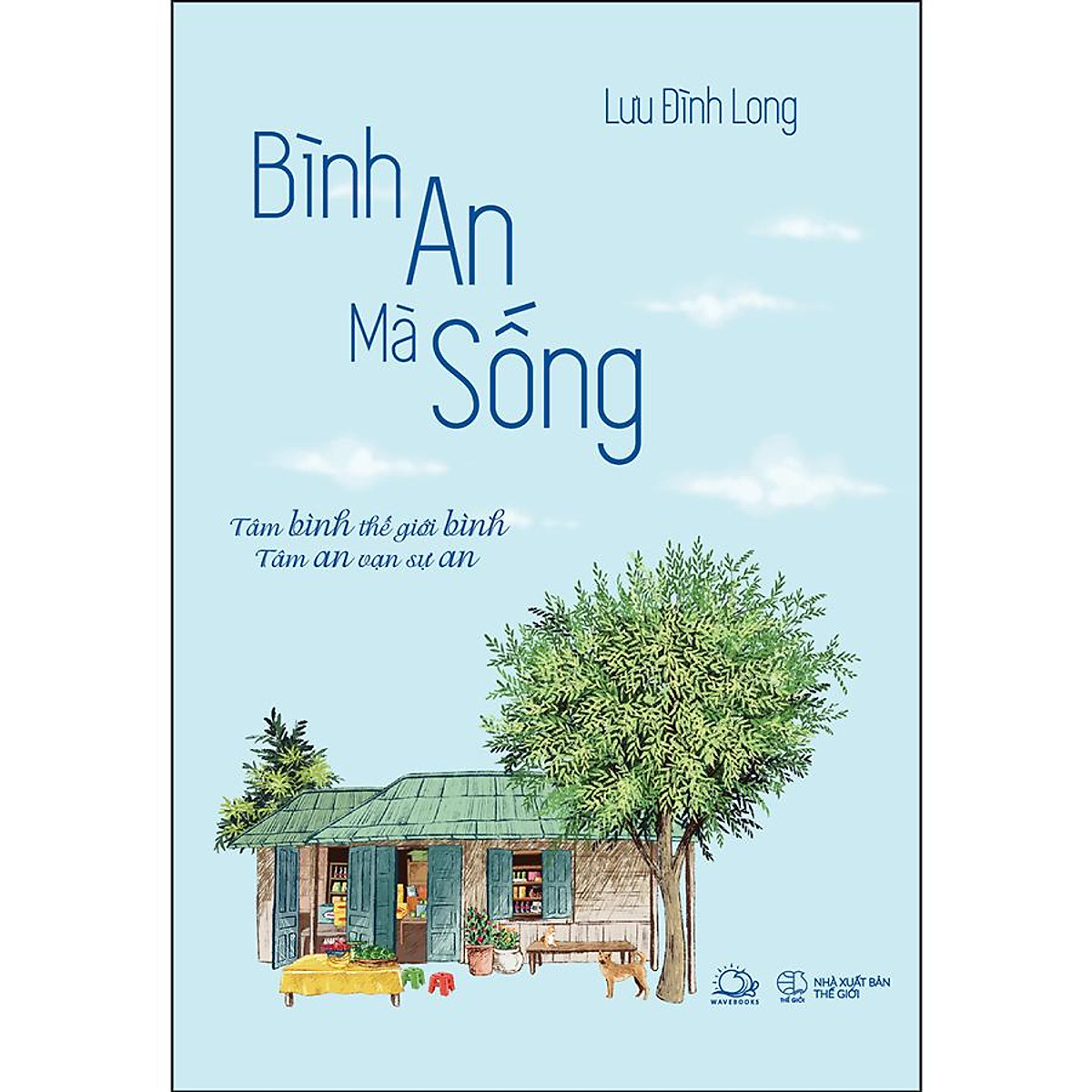 Bình An Mà Sống (Tâm Bình Thế Giới Bình - Tâm An Vạn Sự An) ebook PDF-EPUB-AWZ3-PRC-MOBI