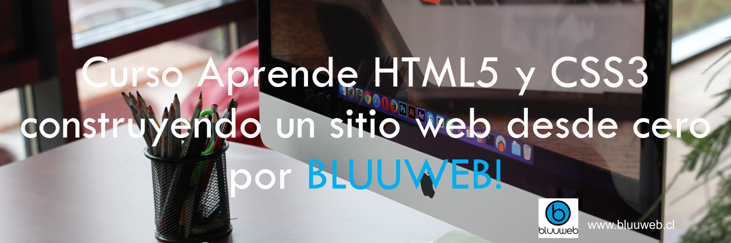 Curso-Aprende-HTML5-y-CSS3-construyendo-un-sitio-web-desde-cero-por-BLUUWEB