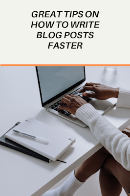 Great tips on how to write blog posts faster