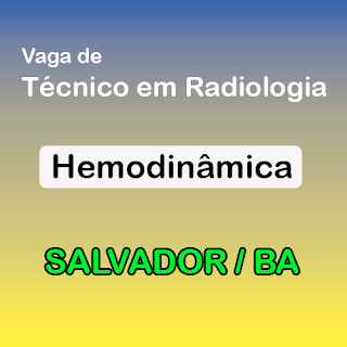 Tecnico em radiologia vagas. Emprego radiologia. Salvador BA. Hemodinâmica.