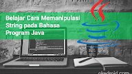 Belajar Cara Manipulasi String pada Bahasa Program Java