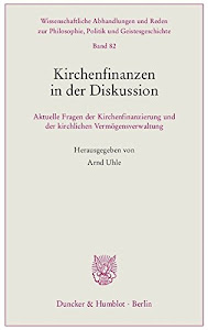 Kirchenfinanzen in der Diskussion.: Aktuelle Fragen der Kirchenfinanzierung und der kirchlichen Vermögensverwaltung. (Wissenschaftliche Abhandlungen ... Philosophie, Politik und Geistesgeschichte)