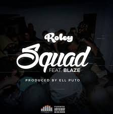 (Download Video) Roley ft. Blaze - Squad (Video by Cr Boy) (720p) (2017) 