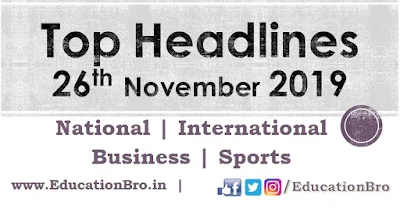 Top Headlines 26th November 2019 EducationBro